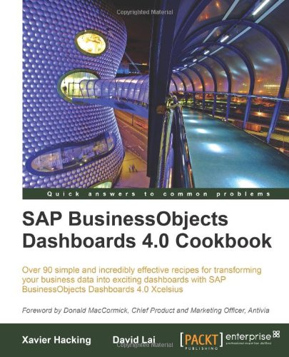 Sap Businessobjects Dashboards 40 Cookbook David Lai Xavier Hacking