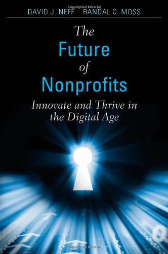The Future Of Nonprofits Innovate And Thrive In The Digital Age 1st Edition David J Neff