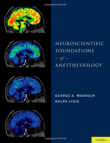Neuroscientific Foundations Of Anesthesiology 1st Edition George A Mashour