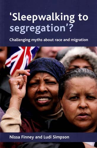 Sleepwalking To Segregation Challenging Myths About Race And Migration Nissa Finney