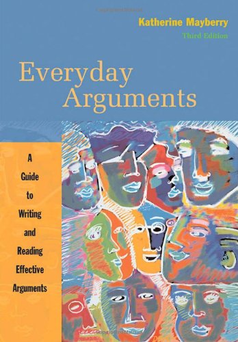 Everyday Arguments A Guide To Writing And Reading Effective Arguments 3rd Katherine Mayberry