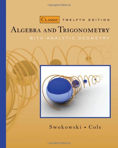 Algebra And Trigonometry With Analytic Geometry 12 Classic Twelfth Edition Earl Swokowski