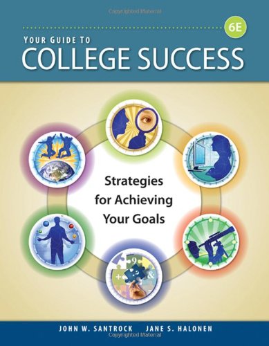 Your Guide To College Success Strategies For Achieving Your Goals Sixth Edition 6th Edition John W Santrock