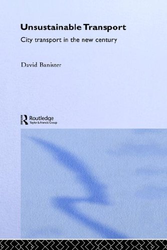 Unsustainable Transport City Transport In The New Century Transport Development And Sustainability Series David Banister