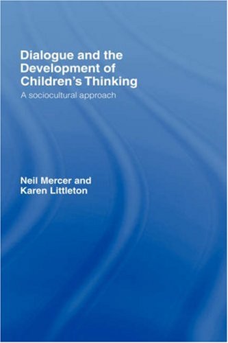Dialogue And The Development Of Childrens Thinking A Sociocultural Approach 1st Edition Neil Mercer