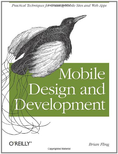 Mobile Design And Development Practical Concepts And Techniques For Creating Mobile Sites And Web Apps Animal Guide 1st Edition Brian Fling