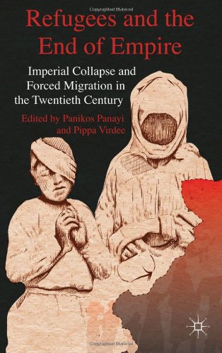 Refugees And The End Of Empire Imperial Collapse And Forced Migration In The Twentieth Century Panikos Panayi