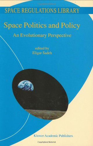 Space Politics And Policy An Evolutionary Perspective 1st Edition Eligar Sadeh