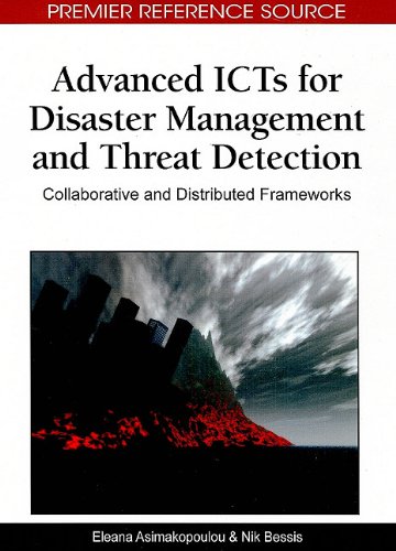 Advanced Icts For Disaster Management And Threat Detection Collaborative And Distributed Frameworks Premier Reference Source First Eleana Asimakopoulou