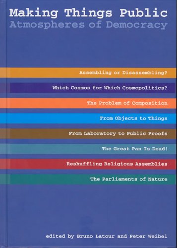 Making Things Public Atmospheres Of Democracy 1st Bruno Latour