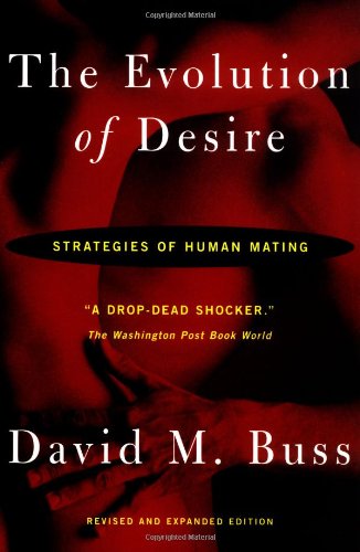 The Evolution Of Desire Strategies Of Human Mating David M Buss
