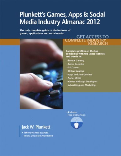 Plunketts Games Apps And Social Media Industry Almanac 2012 Gaming Industry Market Research Statistics Trends And Leading Companies Jack W Plunkett