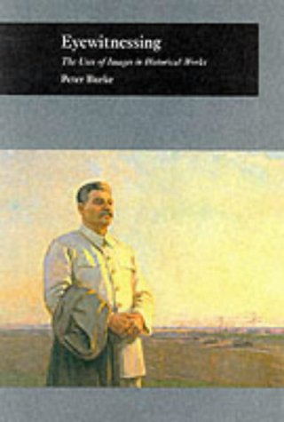 Eyewitnessing The Uses Of Images As Historical Evidence Picturing History Peter Burke