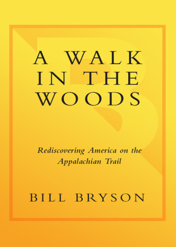 A Walk In The Woods Rediscovering America On The Appalachian Trail Bill Bryson