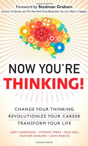 Now Youre Thinking Change Your Thinkingrevolutionize Your Careertransform Your Life 1st Edition Judy M Chartrand