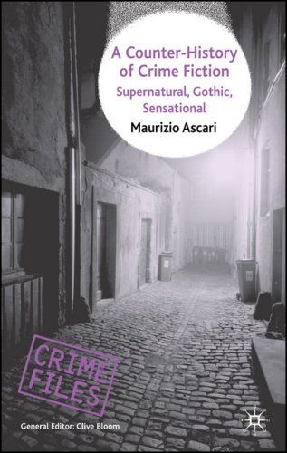 A Counterhistory Of Crime Fiction Supernatural Gothic Sensational Crime Files 1st Maurizio Ascari