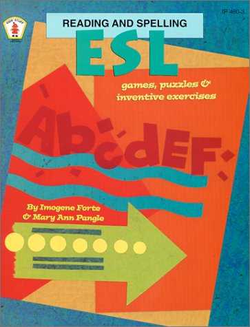 Esl Reading And Spelling Games Puzzles And Inventive Exercises 1st Edition Imogene Forte