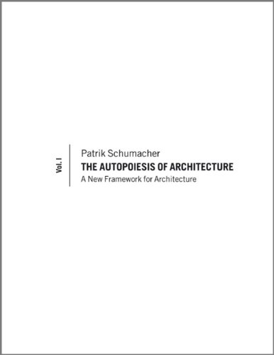 A New Framework For Architecture The Autopoiesis Of Architecture I 1st Edition Patrik S Schumacher