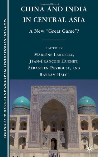 China And India In Central Asia A New Great Game Sciences Po Series In International Relations And Political Economy Marlne Laruelle