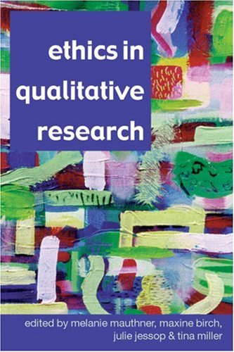 Ethics In Qualitative Research Abridged Edition Dr Melanie Mauthner
