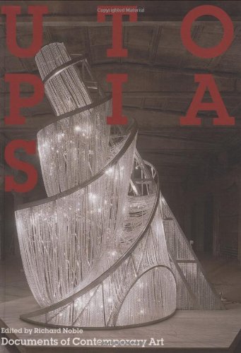 Utopias Documents Of Contemporary Art Richard Noble