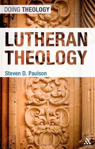 Lutheran Theology Steven D Paulson