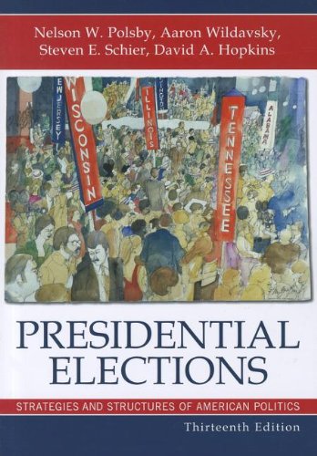 Presidential Elections Strategies And Structures Of American Politics 13th Nelson W Polsby