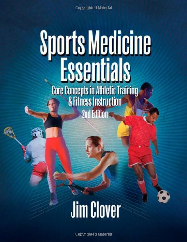 Sports Medicine Essentials Core Concepts In Athletic Training Fitness Instruction 2nd Edition 2nd Edition Jim Clover