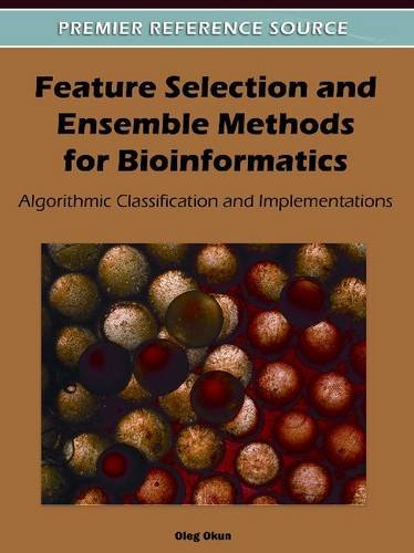 Feature Selection And Ensemble Methods For Bioinformatics Algorithmic Classification And Implementations 1st Edition Oleg Okun