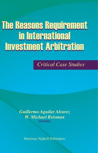 The Reasons Requirement In International Investment Arbitration Critical Case Studies Guillermo Aguilar