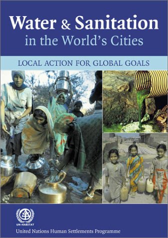 Water And Sanitation In The Worlds Cities Local Action For Global Goals United Nations Human Settlements Programme