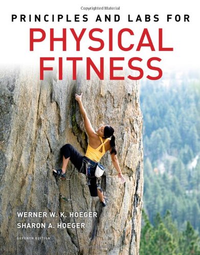 Principles And Labs For Physical Fitness Seventh Edition 7th Werner Wk Hoeger