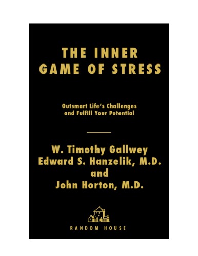 The Inner Game Of Stress Outsmart Lifes Challenges And Fulfill Your Potential W Timothy Gallwey