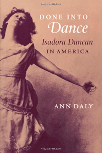 Done Into Dance Isadora Duncan In America Wesleyan Ed Ann Daly