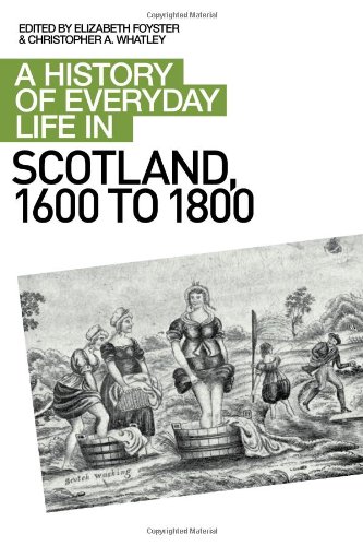 A History Of Everyday Life In Scotland 16001800 Christopher A Whatley