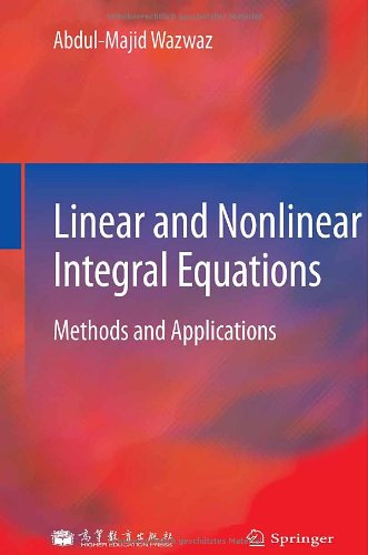 Linear And Nonlinear Integral Equations Methods And Applications 1st Edition Abdulmajid Wazwaz
