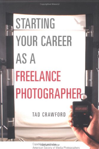 Starting Your Career As A Freelance Photographer Tad Crawford