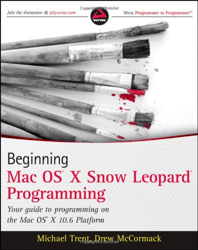 Beginning Mac Os X Snow Leopard Programming 1st Edition Michael Trent
