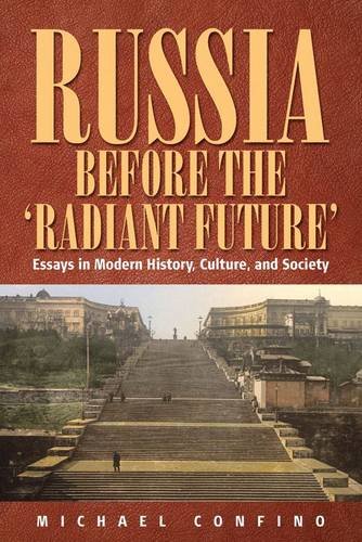 Russia Before The Radiant Future Essays In Modern History Culture And Society Michael Confino