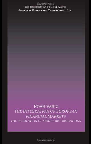 The Integration Of European Financial Markets The Regulation Of Monetary Obligations Ut Austin Studies In Foreign And Transnational Law 1st Edition Noah Vardi
