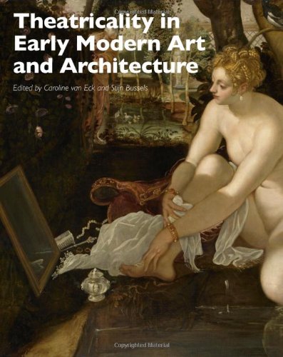 Theatricality In Early Modern Art And Architecture 1st Edition Caroline Van Eck