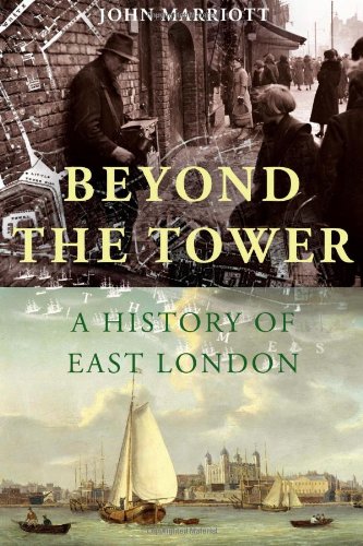 Beyond The Tower A History Of East London Dr John Marriott