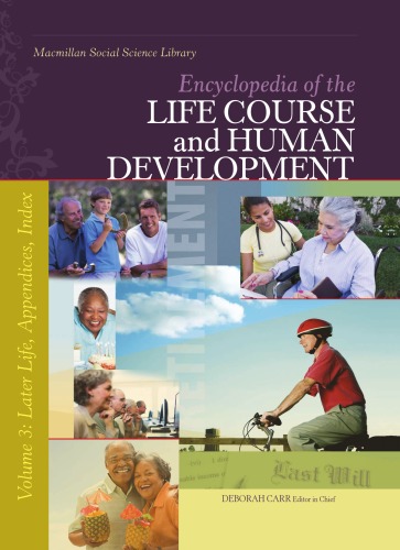 Encyclopedia Of The Life Course And Human Development Volume 3 Later Life Appendices Index Deborah S Carr