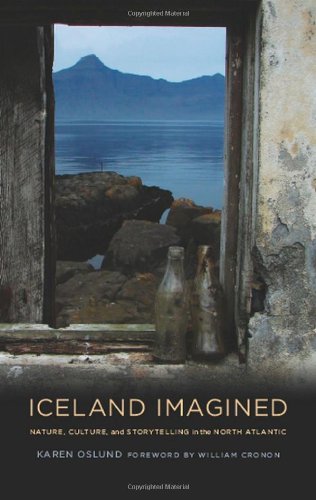 Iceland Imagined Nature Culture And Storytelling In The North Atlantic Weyerhaeuser Environmental Boo Karen Oslund