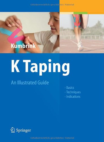 K Taping An Illustrated Guide Basics Techniques Indications 1st Edition Birgit Kumbrink