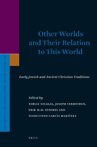 Other Worlds And Their Relation To This World Early Jewish And Ancient Christian Traditions Supplements To The Journal For The Study Of Judaism Tobias Nicklas