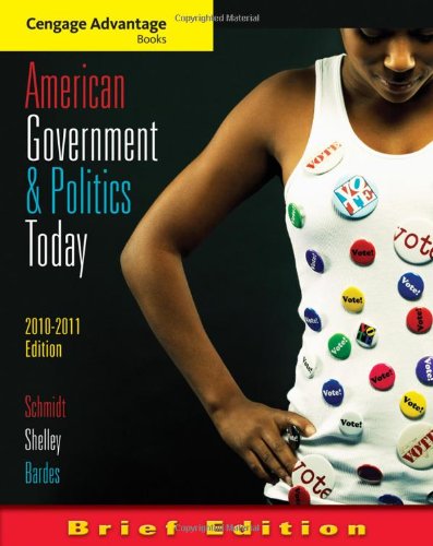 Cengage Advantage Books American Government And Politics Today Brief Edition 20102011 6th Edition Steffen W Schmidt