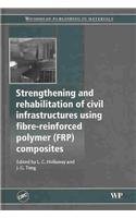 Strengthening And Rehabilitation Of Civil Infrastructures Using Fibrereinforced Polymer Frp Composites Woodhead Publishing In Materials Len C Hollaway