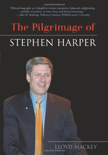The Pilgrimage Of Stephen Harper First Edition Lloyd Mackey
