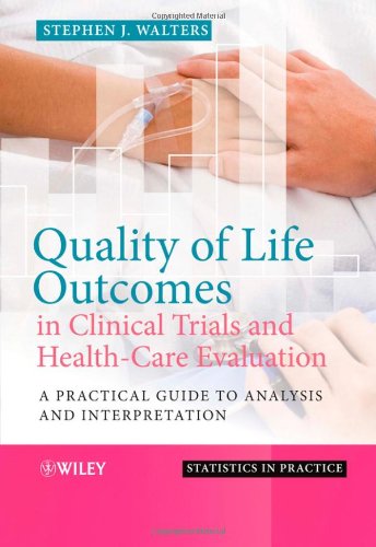 Quality Of Life Outcomes In Clinical Trials And Healthcare Evaluation A Practical Guide To Analysis And Interpretation 1st Edition Stephen J Walters